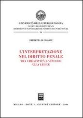 L'interpretazione nel diritto penale. Tra creatività e vincolo alla legge