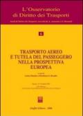 Trasporto aereo e tutela del passeggero nella prospettiva europea. Atti del Convegno (Sassari, 15-16 aprile 2005)
