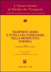 Trasporto aereo e tutela del passeggero nella prospettiva europea. Atti del Convegno (Sassari, 15-16 aprile 2005)