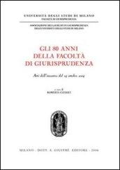 Gli ottanta anni della Facoltà di giurisprudenza. Atti dell'Incontro (14 ottobre 2004)