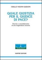 Quale giustizia per il giudice di pace? Nascita e consolidamento di una magistratura onoraria