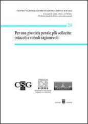 Per una giustizia penale più sollecita: ostacoli e rimedi ragionevoli