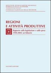 Regioni e attività produttive. 4.Rapporto sulla legislazione e sulla spesa 1998-2004: un bilancio