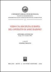 Verso una disciplina europea del contratto di assicurazione? Atti del Convegno (Foggia, 16-17 settembre 2005)