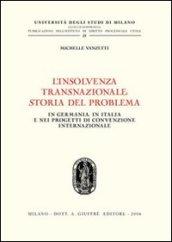 L'insolvenza transnazionale storia del problema. In Germania, in Italia e nei progetti di convenzione internazionale