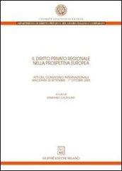 Il diritto privato regionale nella prospettiva europea. Atti del Convegno internazionale (Macerata, 30 settembre-1 ottobre 2005)