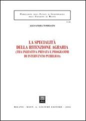 La specialità della ritenzione agraria (tra iniziativa privata e programmi di intervento pubblico)