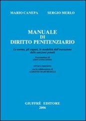 Manuale di diritto penitenziario. Le norme, gli organi, le modalità dell'esecuzione delle sanzioni penali