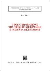 L'equa riparazione tra errore giudiziario e ingiusta detenzione