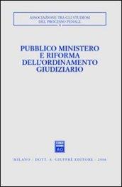 Pubblico ministero e riforma dell'ordinamento giudiziario. Atti del Convegno (Udine, 22-24 ottobre 2004)
