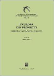 L'Europa dei progetti. Imprese, innovazione, sviluppo