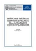 Federalismi e integrazioni sopranazionali nell'arena della globalizzazione: Unione Europea e Mercosur