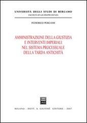 Amministrazione della giustizia e interventi imperiali nel sistema processuale della tarda antichità