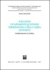 Iura-leges. Un'apparente questione terminologica della tarda antichità. Storiografia e storia