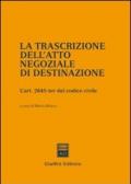 La trascrizione dell'atto negoziale di destinazione. L'art. 2645-ter del Codice civile