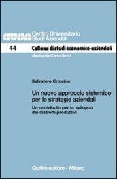 Un nuovo approccio sistemico per le strategie aziendali. Un contributo per lo sviluppo dei distretti produttivi