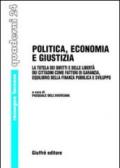 Politica, economia e giustizia. La tutela dei diritti e delle libertà dei cittadini come fattori di garanzia, equilibrio della finanza pubblica e sviluppo