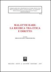 Malattie rare: la ricerca tra etica e diritto. Atti del Convegno di studi (Roma, 14 febbraio 2006)