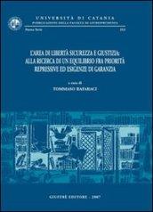 L'area di libertà sicurezza e giustizia: alla ricerca di un equilibrio fra priorità repressive ed esigenze di garanzia. Atti del Convegno (Catania, 9-11 giugno 2005)