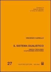 Il sistema dualistico. Vincoli tipologici e autonomia statutaria