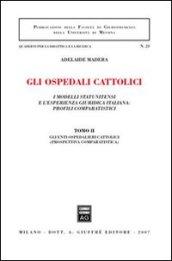 Gli ospedali cattolici. I modelli statunitensi e l'esperienza giuridica italiana: profili comparatistici. 2.Gli enti ospedalieri cattolici (prospettiva comparatistica)