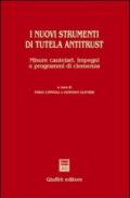 I nuovi strumenti di tutela antitrust. Misure cautelari, impegni e programmi di clemenza