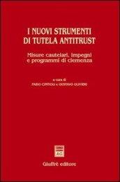 I nuovi strumenti di tutela antitrust. Misure cautelari, impegni e programmi di clemenza