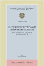 La costruzione istituzionale dell'interesse del minore. Processo penale, politiche e procedimenti