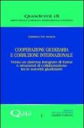 Cooperazione giudiziaria e corruzione internazionale. Verso un sistema integrato di forme e strumenti di collaborazione tra le autorità giudiziarie