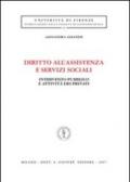 Diritto all'assistenza e servizi sociali. Intervento pubblico e attività dei privati