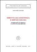 Diritto all'assistenza e servizi sociali. Intervento pubblico e attività dei privati