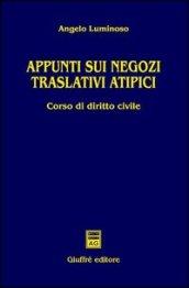 Appunti sui negozi traslativi atipici. Corso di diritto civile