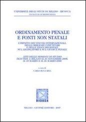 Ordinamento penale e fonti non statali. L'impatto dei vincoli internazionali, degli obblighi comunitari e delle leggi regionali sul legislatore e sul giudice penale