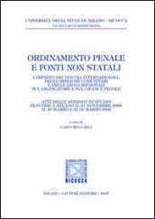 Ordinamento penale e fonti non statali. L'impatto dei vincoli internazionali, degli obblighi comunitari e delle leggi regionali sul legislatore e sul giudice penale