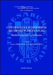 Concorrenza e sussidiarietà nei servizi pubblici locali. Modelli europei a confronto. Atti del Convegno Aide (Siena, 2 dicembre 2005)