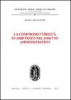 La compromettibilità in arbitrato nel diritto amministrativo