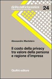 Il costo della privacy tra valore della persona e ragione d'impresa