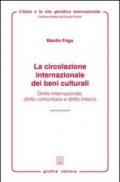 La circolazione internazionale dei beni culturali. Diritto internazionale, diritto comunitario e diritto interno