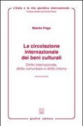 La circolazione internazionale dei beni culturali. Diritto internazionale, diritto comunitario e diritto interno