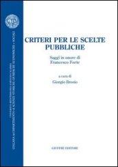 Criteri per le scelte pubbliche. Saggi in onore di Francesco Forte