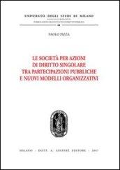 Le società per azioni di diritto singolare tra partecipazioni pubbliche e nuovi modelli organizzativi