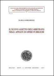 Il nuovo assetto dell'arbitrato negli appalti di opere pubbliche