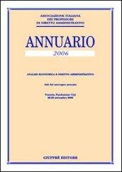 Annuario. Analisi economica e diritto amministrativo (2006). Atti del Convegno annuale (Venezia, 28-29 settembre 2006)