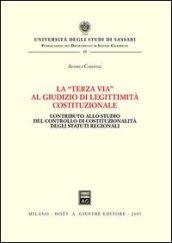 La «terza via» al giudizio di legittimità costituzionale. Contributo allo studio del controllo di costituzionalità degli statuti regionali