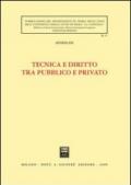 Tecnica e diritto tra pubblico e privato