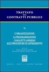 Trattato sui contratti pubblici. 2.L'organizzazione. La programmazione. I soggetti ammessi alle procedure di affidamento