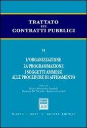 Trattato sui contratti pubblici. 2.L'organizzazione. La programmazione. I soggetti ammessi alle procedure di affidamento