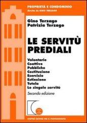 Le servitù prediali. Volontarie, coattive, pubbliche, costituzione, esercizio, estinzione, tutela, le singole servitù