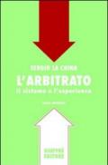 L'arbitrato. Il sistema e l'esperienza