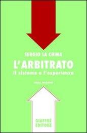 L'arbitrato. Il sistema e l'esperienza